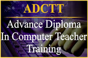 ADVANCE DIPLOMA IN COMPUTER  TEACHER TRAINING