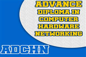 ADVANCE DIPLOMA IN COMPUTER HARDWARE & NETWORKING